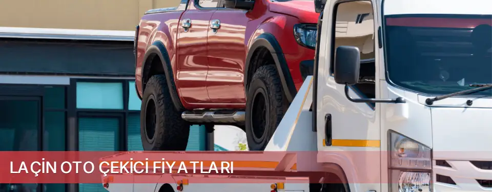 Laçin İlçemi Oto Çekici Fiyatları